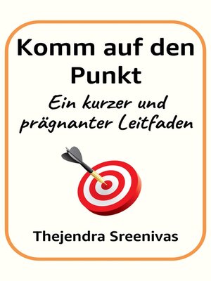 cover image of Komm auf den Punkt--Ein kurzer und prägnanter Leitfaden